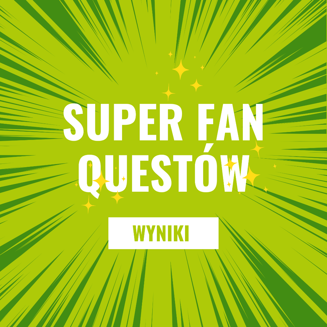 Wyniki konkursu Super Fan Questów 2023